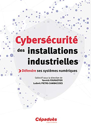 Cybersécurité des installations industrielles : défendre ses systèmes numériques