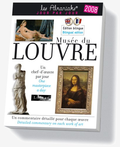 Musée du Louvre 2008 : un chef-d'oeuvre par jour : un commentaire détaillé pour chaque oeuvre. Musée