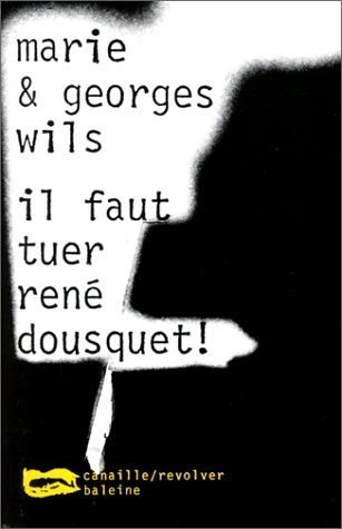 Il faut tuer René Dousquet