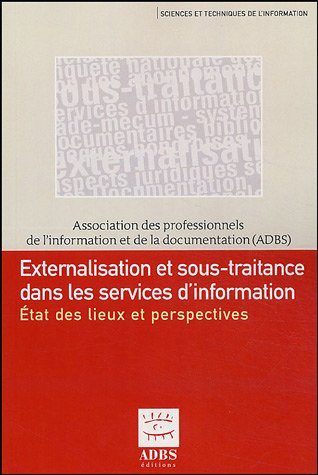 Externalisation et sous-traitance dans les services d'information : état des lieux et perspectives