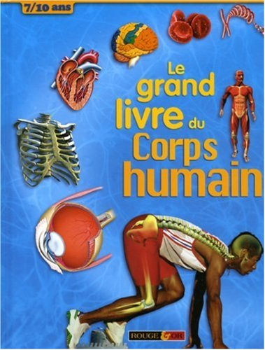Le grand livre du corps humain : 7-10 ans