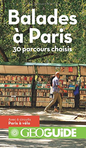 Balades à Paris : 30 parcours choisis