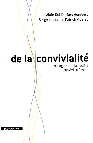 De la convivialité : dialogues sur la société conviviale à venir