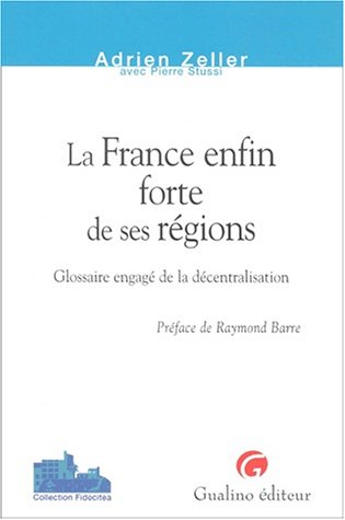 La France enfin forte de ses régions : glossaire engagé de la décentralisation