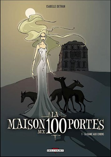La maison aux 100 portes. Vol. 1. La dame aux chiens