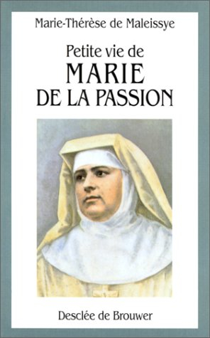 Petite vie de Marie de la Passion (Hélène de Chappotin) : fondatrice des Franciscaines missionnnaire