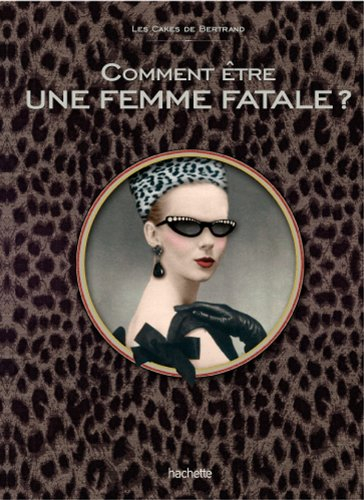 Comment être une femme fatale ?