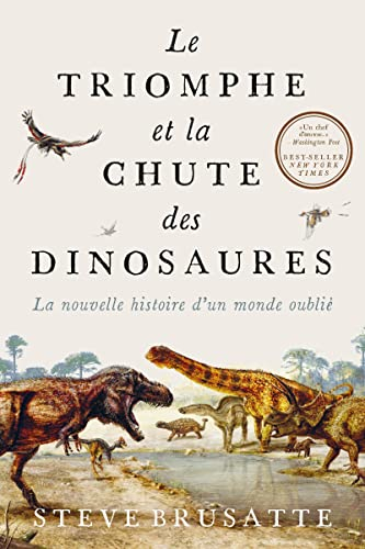 Le triomphe et la chute des dinosaures : la nouvelle histoire d'un monde oublié