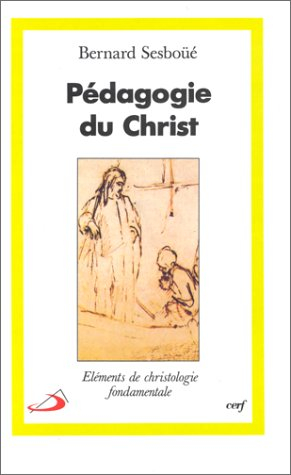 Pédagogie du Christ : éléments de christologie fondamentale