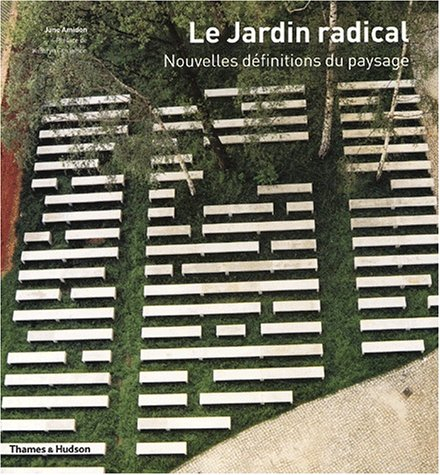 Le jardin radical : nouvelles définitions du paysage