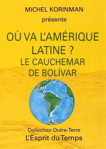 Où va l'Amérique latine ? : le cauchemar de Bolivar
