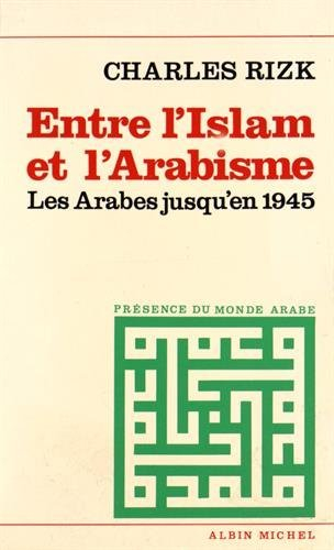 Entre l'Islam et l'arabisme : les arabes jusqu'en 1945
