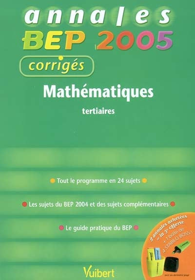 Mathématiques, tertiaires : tout le programme en 24 sujets, les sujets du BEP 2004 et des sujets com