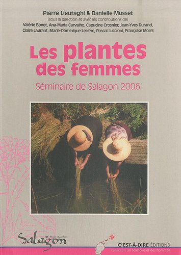 Les plantes des femmes : actes du séminaire, du 23 au 25 novembre 2006, à Saint-Michel-l'Observatoir