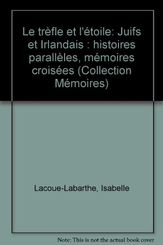 Le trèfle et l'étoile : Juifs et Irlandais : histoires parallèles, mémoires croisées