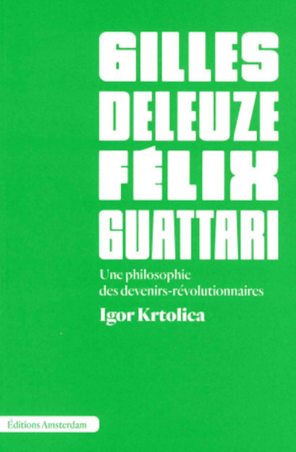 Gilles Deleuze et Félix Guattari : une philosophie des devenirs-révolutionnaires