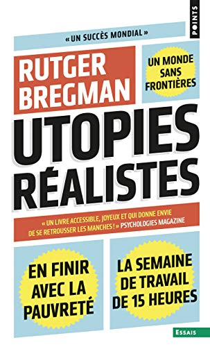Utopies réalistes : en finir avec la pauvreté, un monde sans frontières, la semaine de travail de 15
