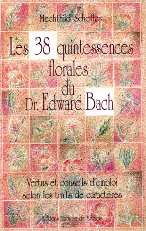 les 38 quintessences florales du docteur edward bach