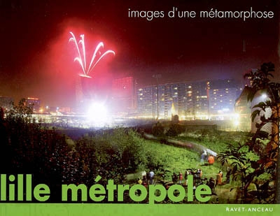Lille métropole : images d'une métamorphose