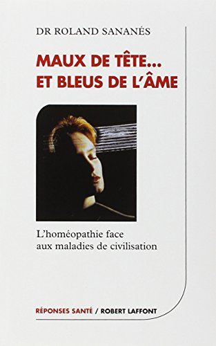 Maux de tête et bleus de l'âme : l'homéopathie face aux maladies de civilisation