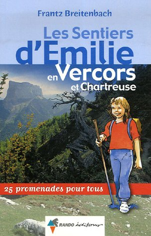 Les sentiers d'Emilie en Vercors et Chartreuse : 25 promenades pour tous