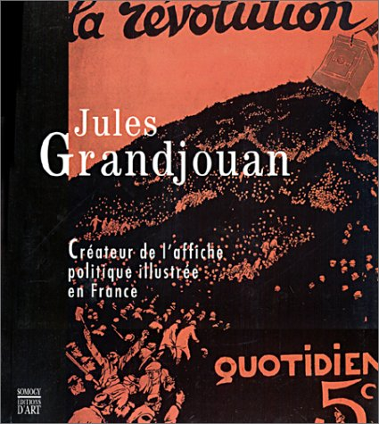 Jules Grandjouan : créateur de l'affiche politique illustrée en France : exposition, Chaumont, les S