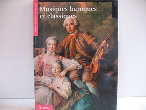 Histoire illustrée de la musique. Vol. 2. Musiques baroques et classiques