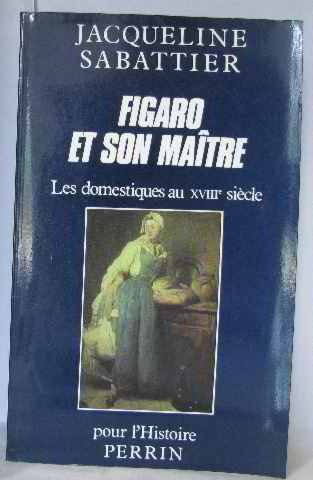 Figaro et son maître : maîtres et domestiques à Paris au XVIIIe siècle