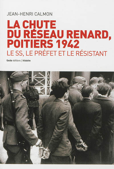 La chute du réseau Renard, 1942 : le SS, le préfet et le président