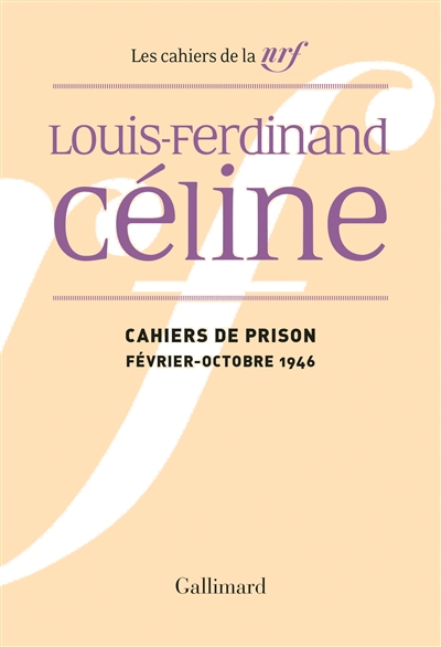 Cahiers Céline. Vol. 13. Cahiers de prison : février-octobre 1946