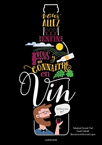 Vous allez enfin vous y connaître en vin