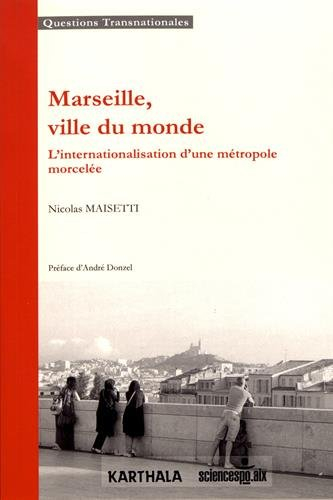 Marseille, ville du monde : l'internationalisation d'une métropole morcelée
