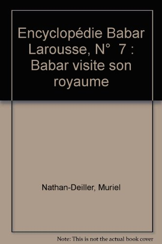 Encyclopédie Babar Larousse. Vol. 7. Babar visite son royaume