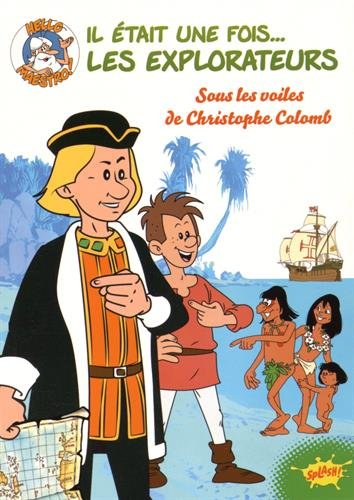 Il était une fois... les explorateurs. Vol. 1. Sous les voiles de Christophe Colomb
