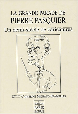 La grande parade de Pierre Pasquier : un demi-siècle de caricatures
