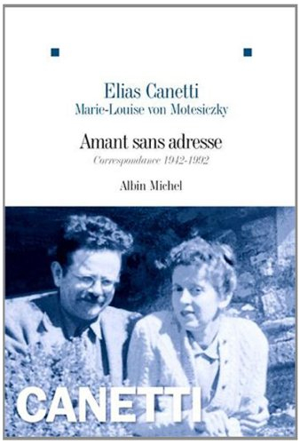 Amant sans adresse : correspondance, 1942-1992 - Elias Canetti, Marie-Louise von Motesiczky