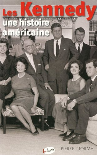 Les Kennedy : une histoire américaine