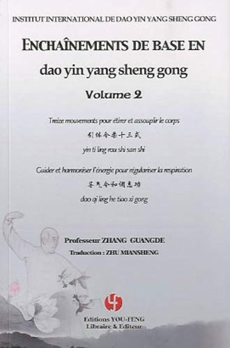 Enchaînements de base en dao yin yang sheng gong. Vol. 2. Treize mouvements pour étirer et assouplir