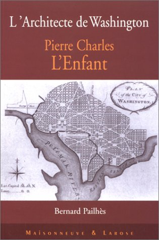 L'architecte de Washington : mémoires de William Digges, pour servir l'histoire de la vie de Pierre 