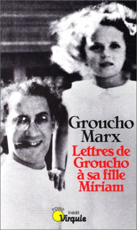 Lettres de Groucho à sa fille Miriam : morceaux choisis par Miriam Marx Allen