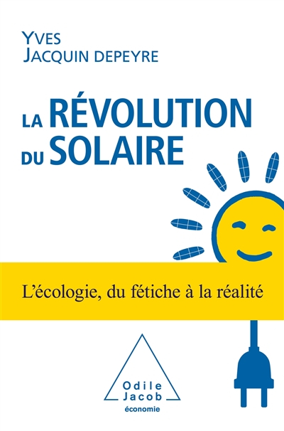 La révolution du solaire : l'écologie, du fétiche à la réalité