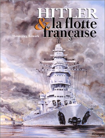 Toulon 1940-1944 : Hitler et la flotte française