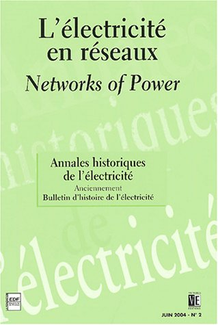 Annales historiques de l'électricité, n° 2 (2002). L'électricité en réseaux : Networks of power