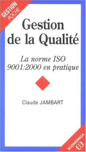 Gestion de la qualité : la norme ISO 9001 2000 en pratique