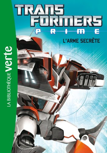 Transformers prime. Vol. 5. L'arme secrète