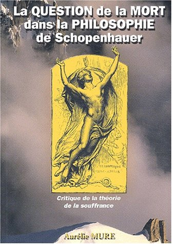 La question de la mort dans la philosophie de Schopenhauer : critique de la théorie de la souffrance