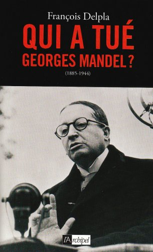 Qui a tué Georges Mandel ? : 1885-1944