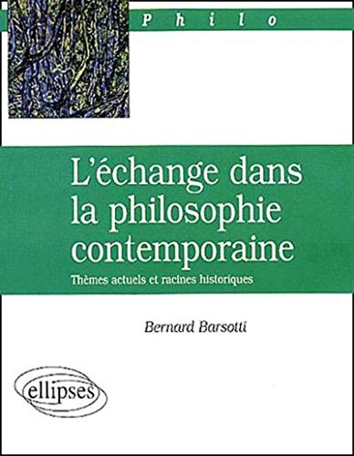 L'échange dans la philosophie contemporaine : thèmes actuels et racines historiques