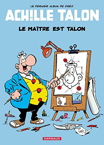 Achille Talon. Vol. 45. Le maître est Talon