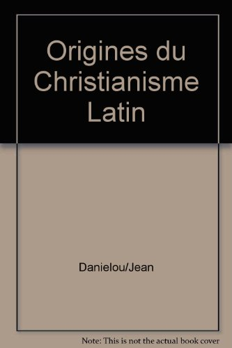 Histoire des doctrines chrétiennes avant Nicée. Vol. 2. Les origines du christianisme latin